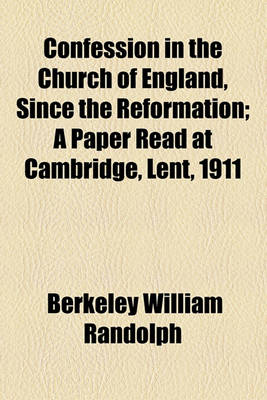 Book cover for Confession in the Church of England, Since the Reformation; A Paper Read at Cambridge, Lent, 1911