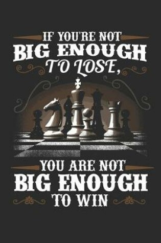 Cover of If You are not Big Enough to Lose You are not Big Enough to Win
