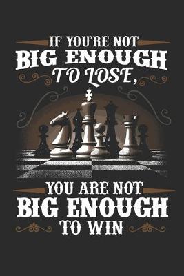 Book cover for If You are not Big Enough to Lose You are not Big Enough to Win