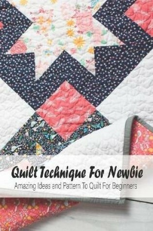 Cover of Quilt Technique For Newbie