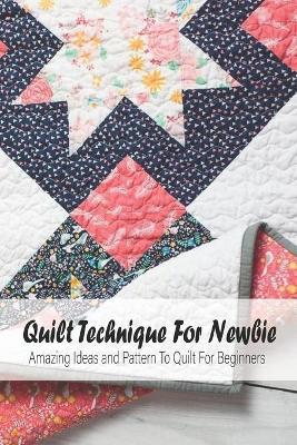 Book cover for Quilt Technique For Newbie