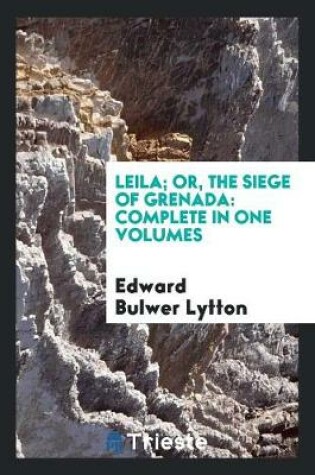 Cover of Leila; Or, the Siege of Grenada