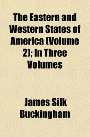 Cover of The Eastern and Western States of America (Volume 2); In Three Volumes