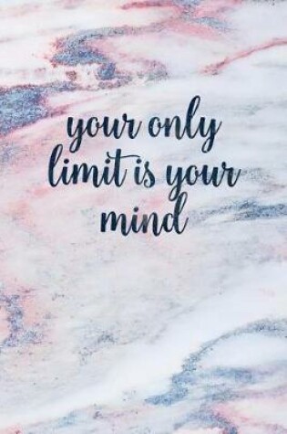 Cover of Your Only Limit Is Your Mind