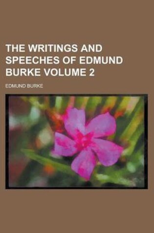 Cover of The Writings and Speeches of Edmund Burke (Volume 2)