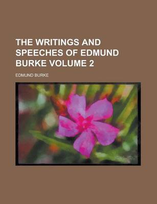 Book cover for The Writings and Speeches of Edmund Burke (Volume 2)