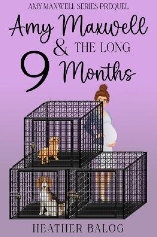 Cover of Amy Maxwell & the Long 9 Months