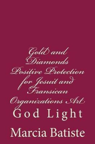 Cover of Gold and Diamonds Positive Protection for Jesuit and Fransican Organizations Art