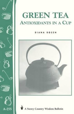 Book cover for Green Tea: Antioxidants in a Cup: Storey's Country Wisdom Bulletin  A.255