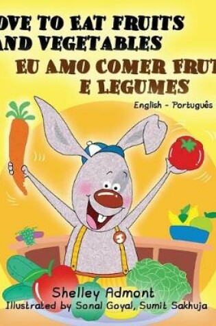 Cover of I Love to Eat Fruits and Vegetables (English Portuguese Bilingual Book- Brazil)