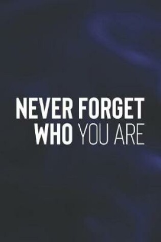 Cover of Never Forget Who You Are