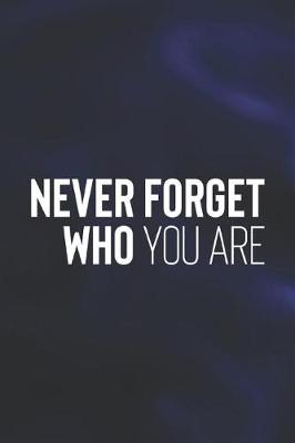 Book cover for Never Forget Who You Are