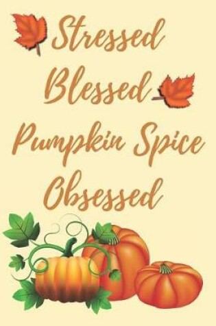 Cover of Stressed Blessed Pumpkin Spice Obsessed