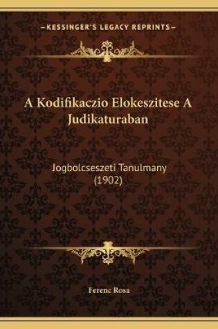 Cover of A Kodifikaczio Elokeszitese A Judikaturaban