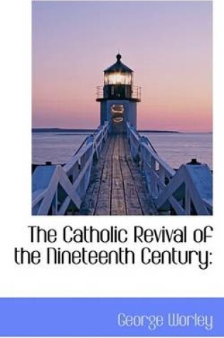 Cover of The Catholic Revival of the Nineteenth Century