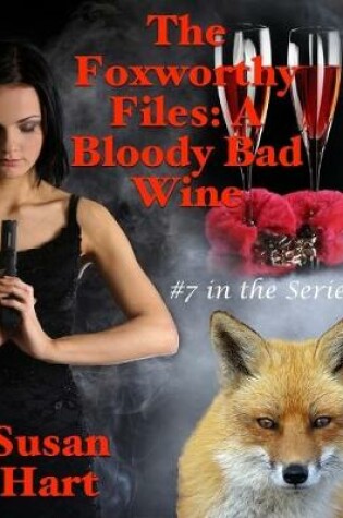 Cover of The Foxworthy Files: A Bloody Bad Wine - #7 In the Series