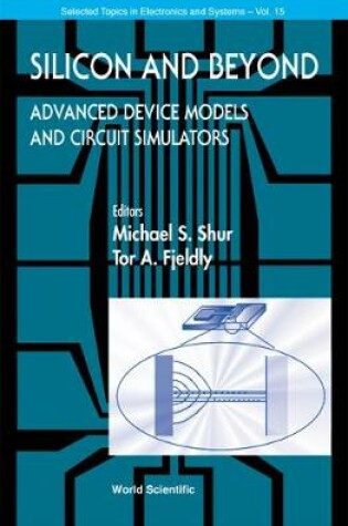 Cover of Silicon And Beyond: Advanced Device Models And Circuit Simulators
