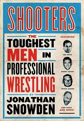 Book cover for Shooters: The Toughest Men in Professional Wrestling