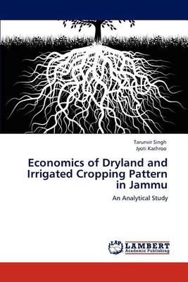 Book cover for Economics of Dryland and Irrigated Cropping Pattern in Jammu