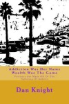 Book cover for Addiction Was Her Name Wealth Was the Game