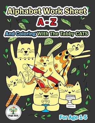 Book cover for Alphabet Worksheet A-Z and Coloring With The Tabby Cats