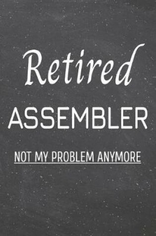 Cover of Retired Assembler Not My Problem Anymore