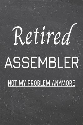 Book cover for Retired Assembler Not My Problem Anymore