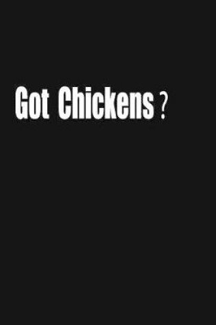 Cover of got chickens?