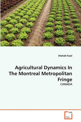 Book cover for Agricultural Dynamics In The Montreal Metropolitan Fringe