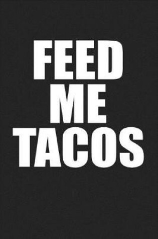 Cover of Feed Me Tacos