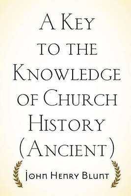 Book cover for A Key to the Knowledge of Church History (Ancient)