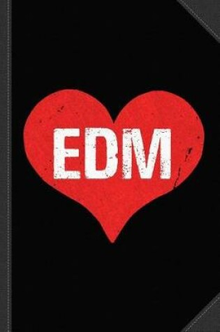 Cover of Edm Electronic Dance Music Is Love Journal Notebook