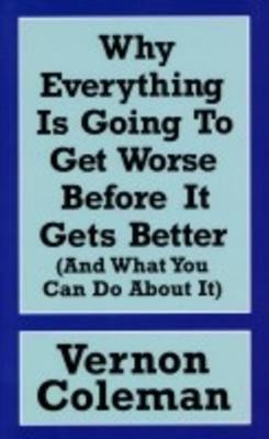 Book cover for Why Everything is Going to Get Worse Before it Gets Better