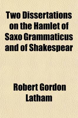 Book cover for Two Dissertations on the Hamlet of Saxo Grammaticus and of Shakespear