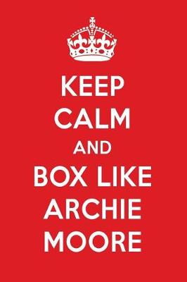 Book cover for Keep Calm and Box Like Archie Moore