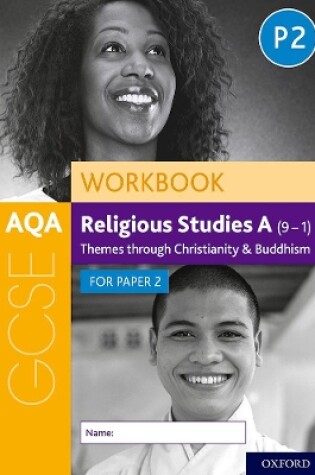 Cover of AQA GCSE Religious Studies A (9-1) Workbook: Themes through Christianity and Buddhism for Paper 2
