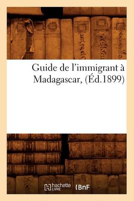 Book cover for Guide de l'Immigrant A Madagascar, (Ed.1899)