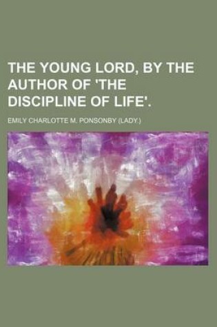 Cover of The Young Lord, by the Author of 'The Discipline of Life'.