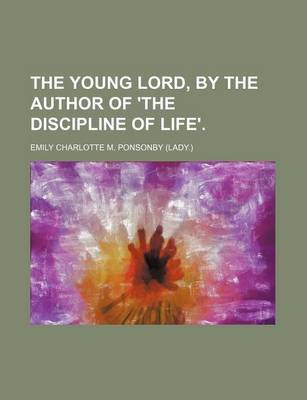 Book cover for The Young Lord, by the Author of 'The Discipline of Life'.