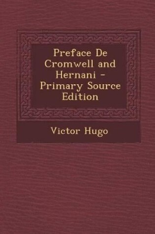 Cover of Preface de Cromwell and Hernani - Primary Source Edition