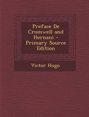 Book cover for Preface de Cromwell and Hernani - Primary Source Edition