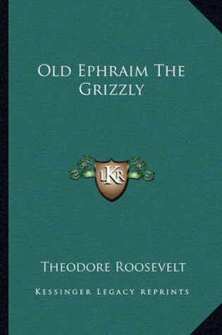 Cover of Old Ephraim The Grizzly