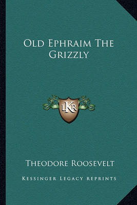 Book cover for Old Ephraim The Grizzly