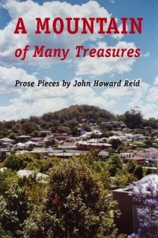 Cover of A Mountain of Many Treasures: Prose Pieces by John Howard Reid