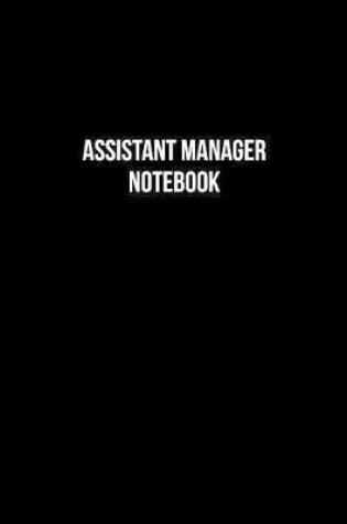Cover of Assistant Manager Notebook - Assistant Manager Diary - Assistant Manager Journal - Gift for Assistant Manager