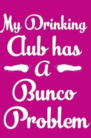 Cover of My Drinking Club Has A Bunco Problem