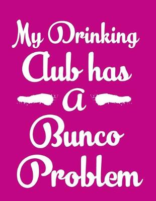 Book cover for My Drinking Club Has A Bunco Problem