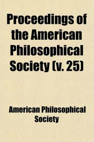 Cover of Proceedings of the American Philosophical Society (Volume 25)