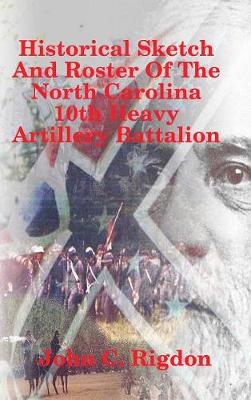 Book cover for Historical Sketch And Roster Of The North Carolina 10th Heavy Artillery Battalion