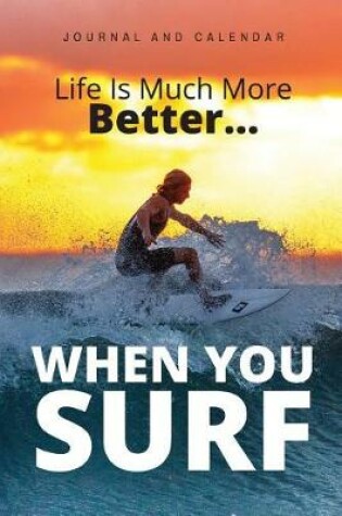 Cover of Life Is Much More Better... When You Surf
